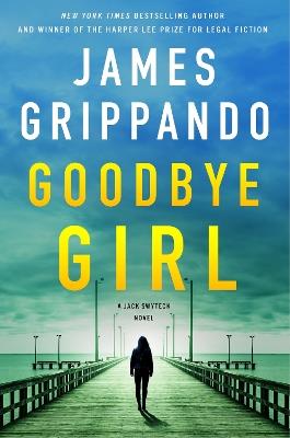 Goodbye Girl: A Novel - James Grippando - cover