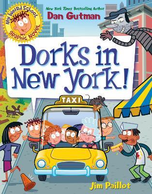 My Weird School Graphic Novel: Dorks In New York! - Dan Gutman,Jim Paillot - cover