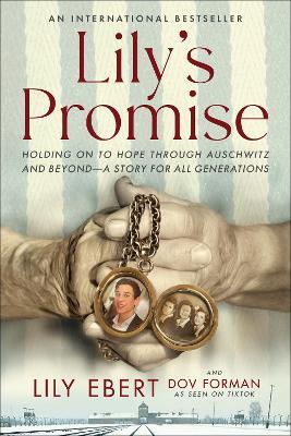 Lily's Promise: Holding on to Hope Through Auschwitz and Beyond--A Story for All Generations - Lily Ebert,Dov Forman - cover