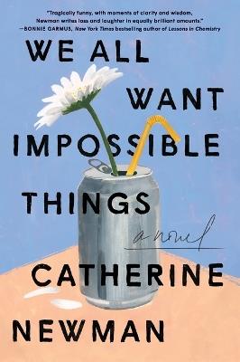 We All Want Impossible Things - Catherine Newman - cover