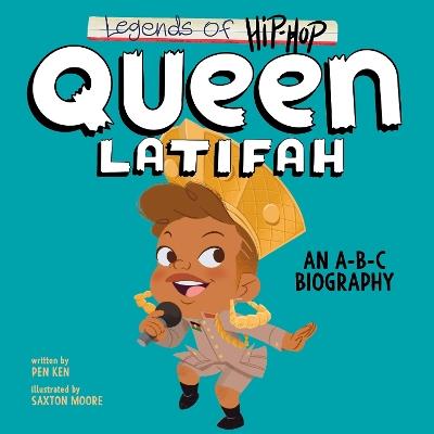 Legends of Hip-Hop: Queen Latifah: An A-B-C Biography - Pen Ken - cover