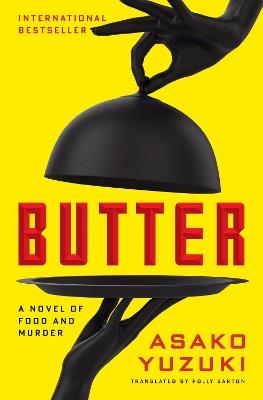 Butter: A Novel of Food and Murder - Asako Yuzuki - cover