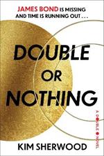 Double or Nothing: James Bond Is Missing and Time Is Running Out