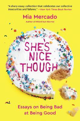 She's Nice Though: Essays on Being Bad at Being Good - Mia Mercado - cover