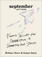 September Letters: Finding Strength and Connection in Sharing Our Stories - Brittany Snow,Jaspre Guest - cover