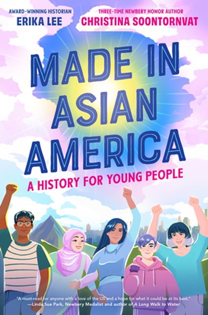 Made in Asian America: A History for Young People - Erika Lee,Christina Soontornvat - ebook