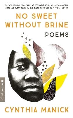 No Sweet Without Brine: Poems - Cynthia Manick - cover