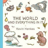 The World and Everything in It - Kevin Henkes - cover