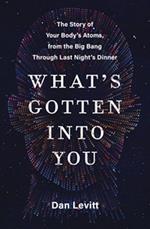 What's Gotten Into You