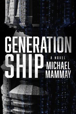 Generation Ship: A Novel - Michael Mammay - cover