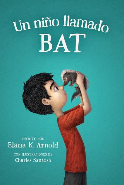 Un niño llamado Bat - Elana K. Arnold,Charles Santoso,Maria Dominguez - ebook