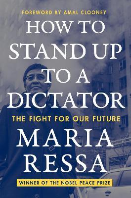How to Stand Up to a Dictator: The Fight for Our Future - Maria Ressa - cover