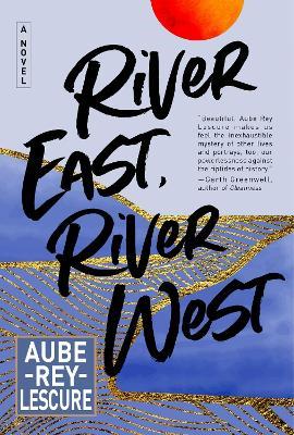 River East, River West - Aube Rey Lescure - cover