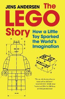 The LEGO Story: How a Little Toy Sparked the World's Imagination - Jens Andersen - cover