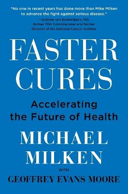 Faster Cures: Accelerating the Future of Health - Michael Milken - cover