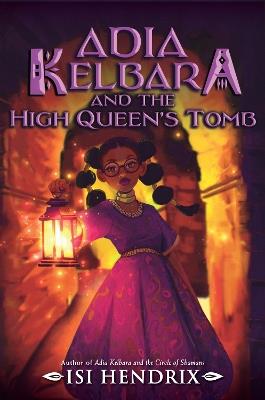 Adia Kelbara and the High Queen's Tomb - Isi Hendrix - cover