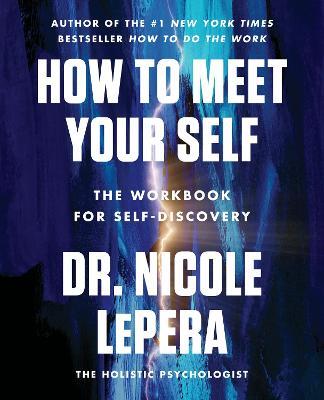 How to Meet Your Self: The Workbook for Self-Discovery - Nicole Lepera - cover