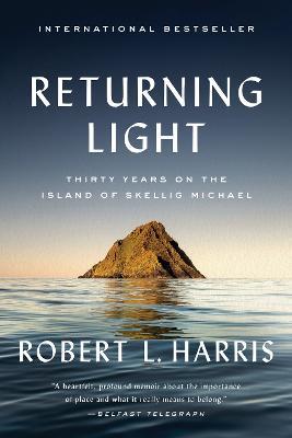 Returning Light: Thirty Years on the Island of Skellig Michael - Robert L Harris - cover