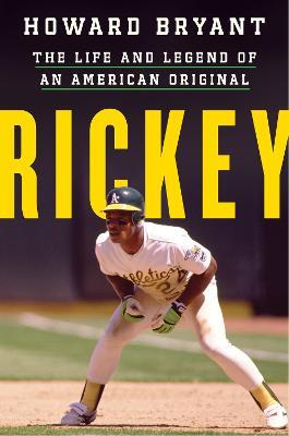 Rickey: The Life and Legend of an American Original - Howard Bryant - cover
