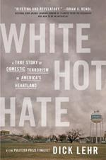 White Hot Hate: A True Story of Domestic Terrorism in America's Heartland