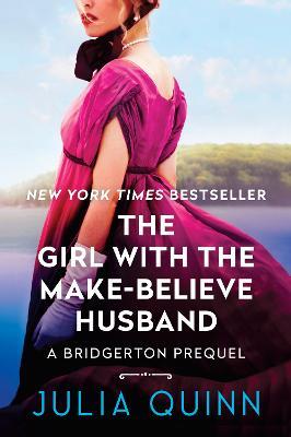 The Girl with the Make-Believe Husband: A Bridgerton Prequel - Julia Quinn - cover