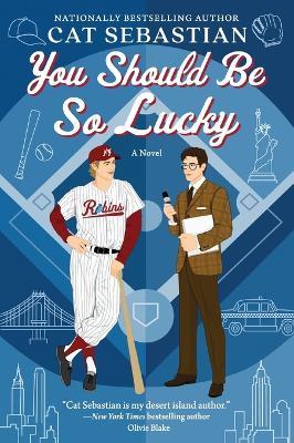 You Should Be So Lucky: A Novel - Cat Sebastian - cover