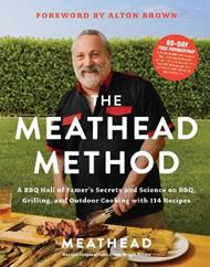 The Meathead Method: A BBQ Hall of Famer's Secrets and Science on BBQ, Grilling, and Outdoor Cooking with 114 Recipes