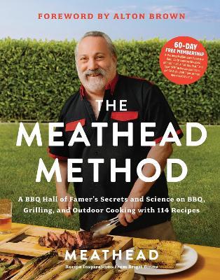 The Meathead Method: A BBQ Hall of Famer's Secrets and Science on BBQ, Grilling, and Outdoor Cooking with 114 Recipes - Meathead - cover
