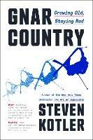 Gnar Country: Growing Old, Staying Rad - Steven Kotler - cover