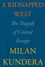 A Kidnapped West: The Tragedy of Central Europe