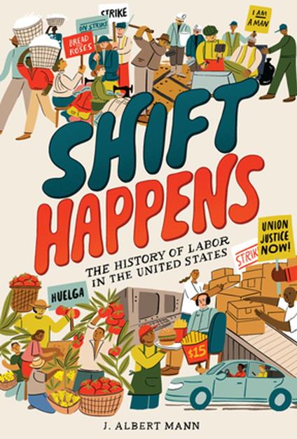 Shift Happens: The History of Labor in the United States - J. Albert Mann - ebook