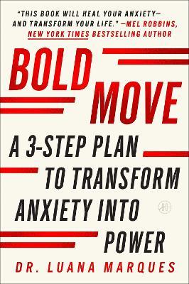 Bold Move: A 3-Step Plan to Transform Anxiety Into Power - Luana Marques - cover