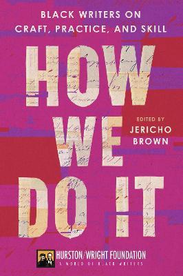 How We Do It: Black Writers on Craft, Practice, and Skill - Jericho Brown,Darlene Taylor - cover