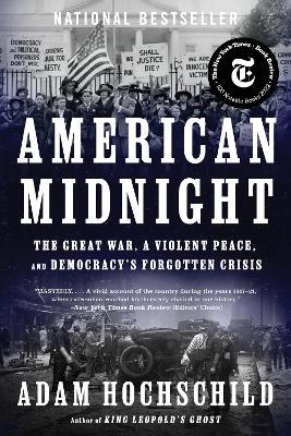 American Midnight: The Great War, a Violent Peace, and Democracy's Forgotten Crisis - Adam Hochschild - cover