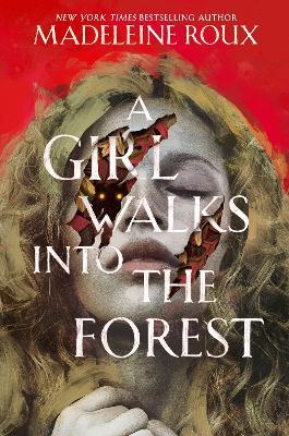 A Girl Walks into the Forest - Madeleine Roux - cover