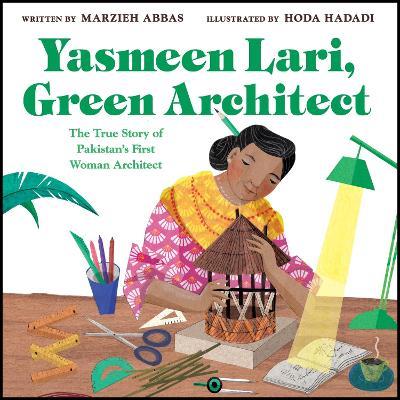 Yasmeen Lari, Green Architect: The True Story of Pakistan's First Woman Architect - Marzieh Abbas - cover