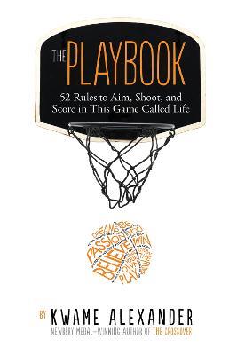 The Playbook: 52 Rules to Aim, Shoot, and Score in This Game Called Life - Kwame Alexander - cover