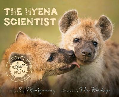 The Hyena Scientist - Sy Montgomery,Nic Bishop - cover
