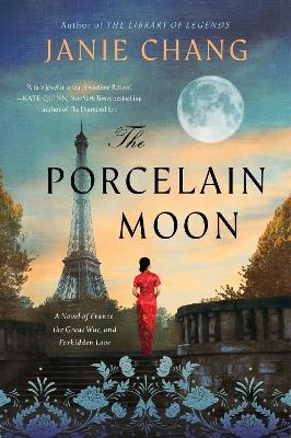 The Porcelain Moon: A Novel of France, the Great War, and Forbidden Love - Janie Chang - cover