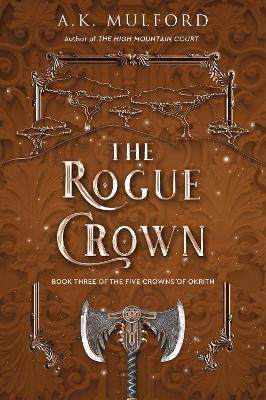 THE ROGUE CROWN BOOK 3 FIVE COURTS OF OKRITH - A K MULFORD - cover