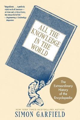 All the Knowledge in the World: The Extraordinary History of the Encyclopedia - Simon Garfield - cover