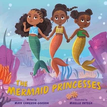 The Mermaid Princesses - Maya Cameron-Gordon,Mirelle Ortega - ebook