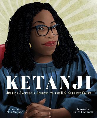 Ketanji: Justice Jackson's Journey to the U.S. Supreme Court - Kekla Magoon - cover