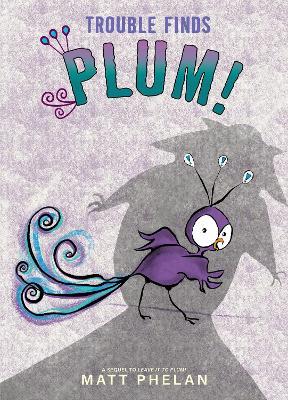 Trouble Finds Plum! - Matt Phelan - cover