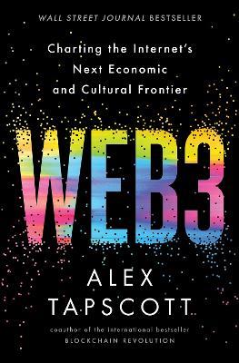 Web3: Charting the Internet's Next Economic and Cultural Frontier - Alex Tapscott - cover