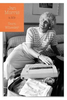 Jan Morris: A Life - Sara Wheeler - cover