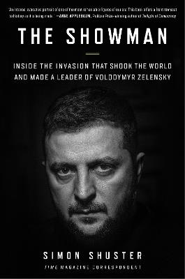 The Showman: Inside the Invasion That Shook the World and Made a Leader of Volodymyr Zelensky - Simon Shuster - cover