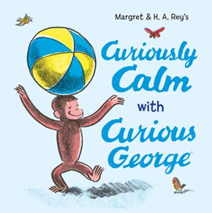 Curiously Calm With Curious George - H. A. Rey,Margret Rey - ebook