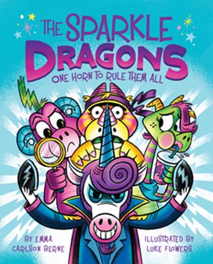 The Sparkle Dragons: One Horn to Rule Them All - Emma Carlson Berne,Luke Flowers - ebook