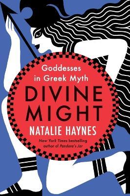 Divine Might: Goddesses in Greek Myth - Natalie Haynes - cover